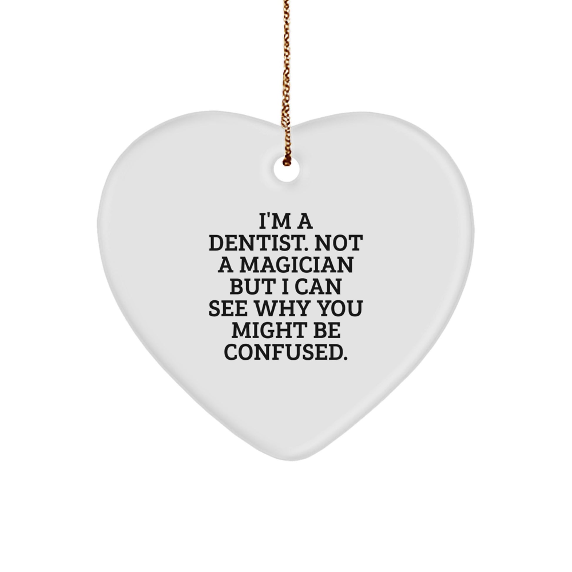 Funny Dentist Gifts for Men, Heart Ornament with 'I'm A Dentist. Not A Magician' Quote, Gifts from Husband - Image 1