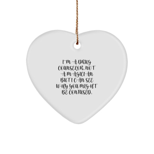 Funny Drug Counselor Gifts from Men to Friends, Heart Ornament for Christmas Unique Gifts, I'm A Drug Counselor Not A Magician Gifts - Image 1