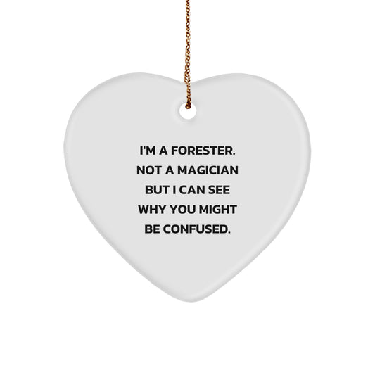 Forester Gifts from Men to Forester - Funny Heart Ornament for Christmas Unique Gifts, I'm A Forester. Not A Magician But I Can See Why You Might Be Confused. Gifts - Image 1