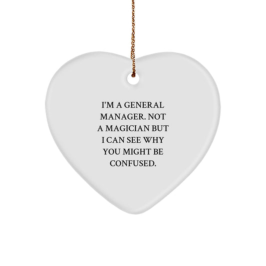 Funny General Manager Gifts for Men from Friends, Heart Ornament Quote I'm A General Manager Not A Magician But I Can See Why You Might Be Confused, Christmas Unique Gifts - Image 1