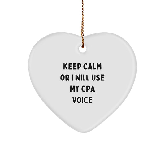 Funny CPA Gifts from Friends and Family for Christmas Unique Heart Ornament Keep Calm Or I Will Use My Cpa Voice - Image 1