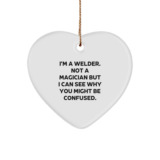 Funny Welder Gifts for Men - Heart Ornament 'I'm A Welder. Not A Magician' Christmas Unique Gifts from Friends to Family - Image 1