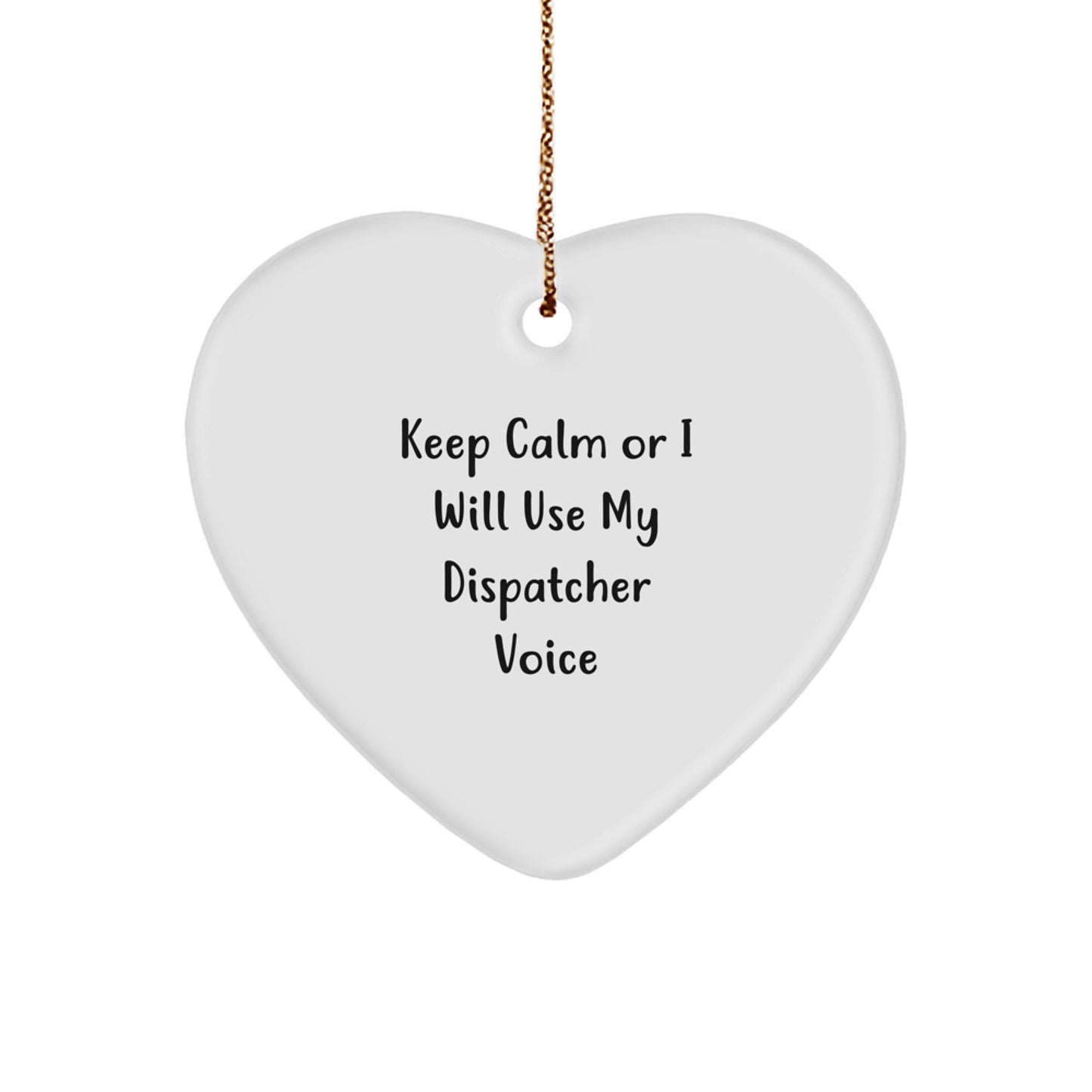 Dispatcher Heart Ornament, Funny Quotes Gifts for Dispatcher, Christmas Unique Gifts from Men to Dispatcher - Image 1