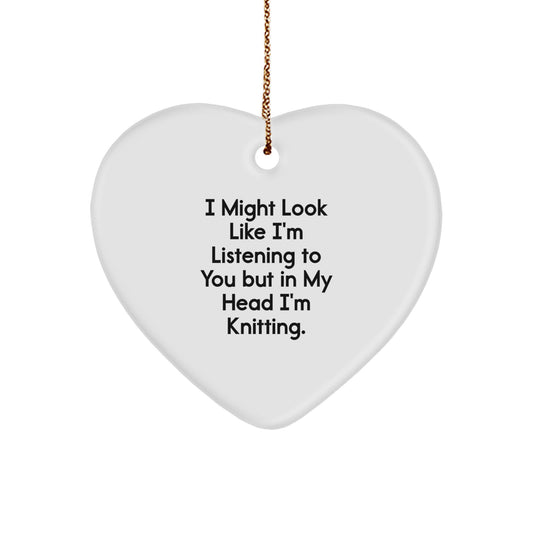 Funny Knitting Heart Ornament Gifts from Friends for Knitting Lovers at Christmas Time, I Might Look Like I'm Listening To You But In My Head I'm Knitting, Heart Shaped, White Color - Image 1