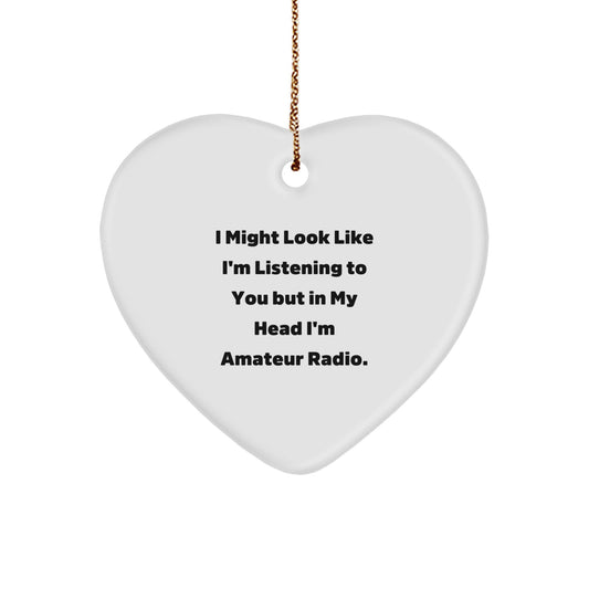 Funny Amateur Radio Gifts for Men - 'I Might Look Like I'm Listening...' Heart Ornament Christmas Unique Finds - Image 1