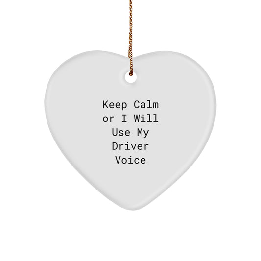 Funny Driver Gifts for Men - Heart Ornament, 'Keep Calm Or I Will Use My Driver Voice', Gift from Friends, Christmas Unique Present - Image 1