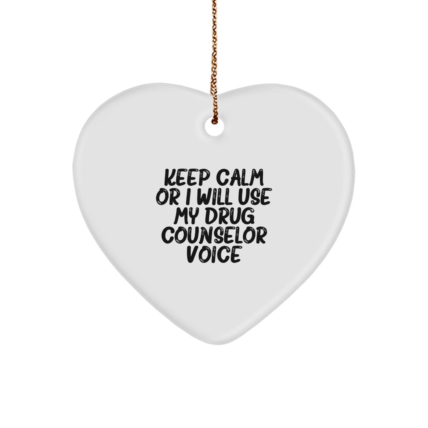 Funny Drug Counselor Gifts from Men to Women - Heart Ornament for Christmas Unique Presents - Keep Calm Or I Will Use My Drug Counselor Voice - Image 1