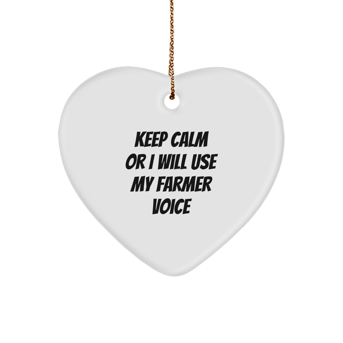 Funny Farmer Gifts - Heart Ornament 'Keep Calm Or I Will Use My Farmer Voice' - Gifts for Farmer Friends and Family from Men - Image 1