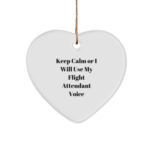 Funny Flight Attendant Gifts, Heart Ornament, for Coworkers, Friends, or Family - Keep Calm Or I Will Use My Flight Attendant Voice - Image 1