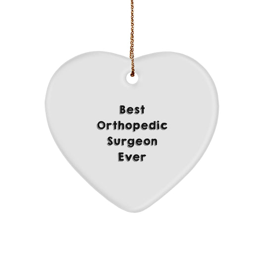 Funny Quote Gifts from Men to Best Orthopedic Surgeon Ever Heart Ornament for Christmas Unique Gifts - Image 1