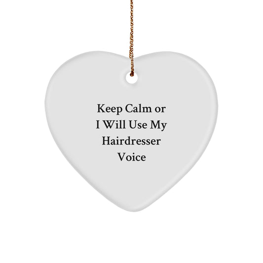 Funny Hairdresser Heart Ornament Gifts for Friends and Family - Keep Calm Or I Will Use My Hairdresser Voice - Christmas Unique Gifts from Men or Women - Image 1