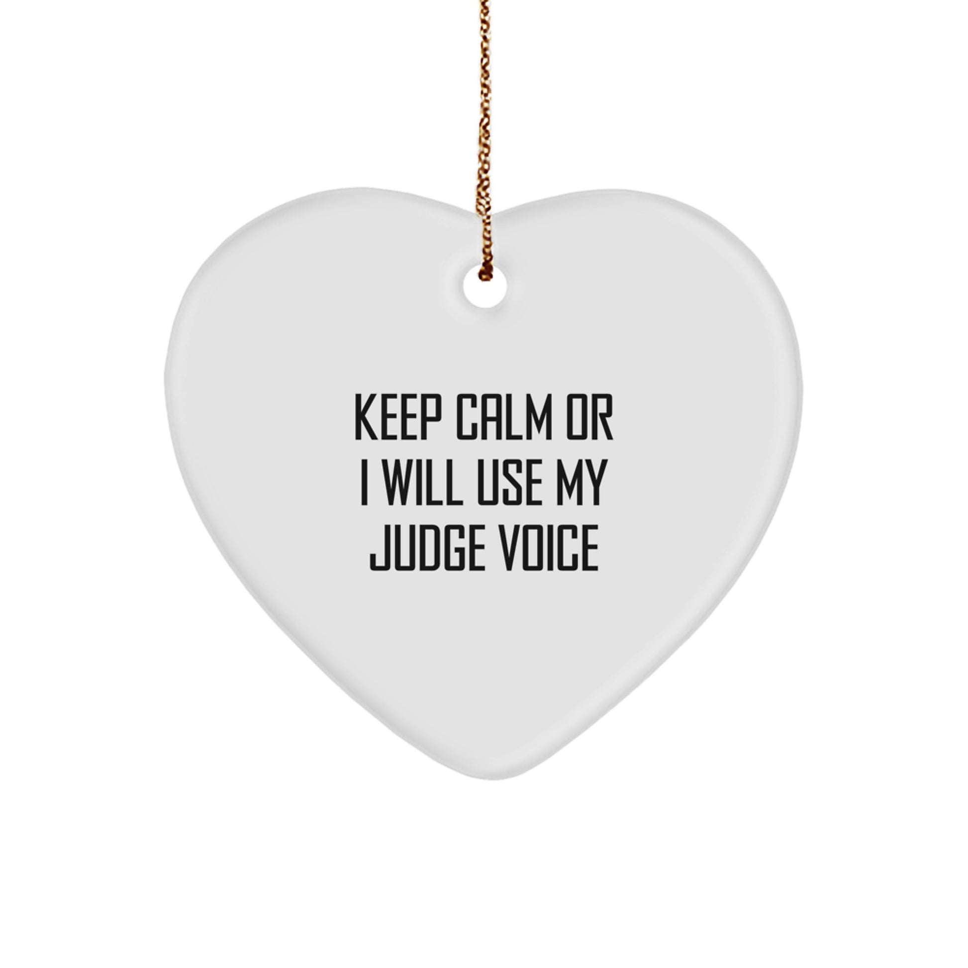 Funny Judge Gifts for Men, Women, or Friends - Keep Calm Or I Will Use My Judge Voice Heart Ornament Christmas Unique - Image 1