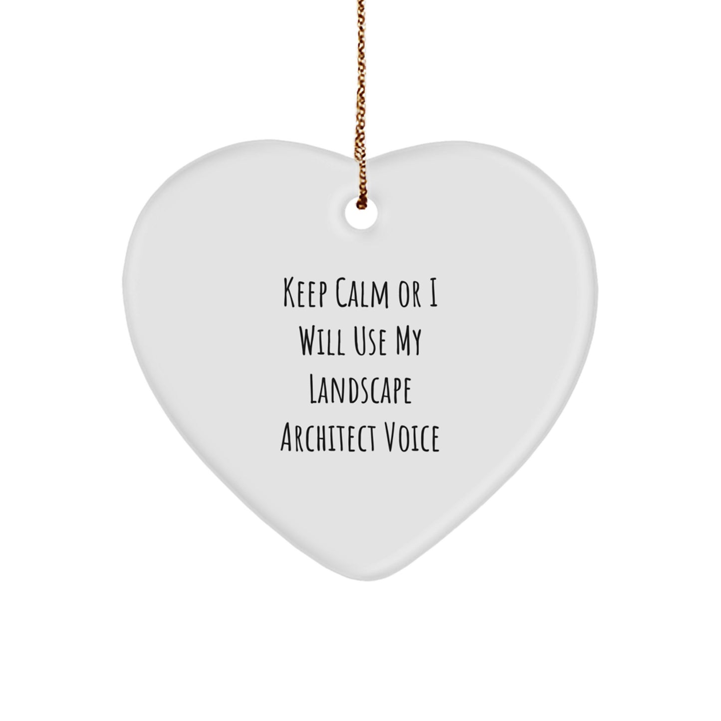 Funny Landscape Architect Gifts from Friends, Heart Ornament for Landscape Architect Men Women, Keep Calm Or I Will Use My Landscape Architect Voice Christmas - Image 1