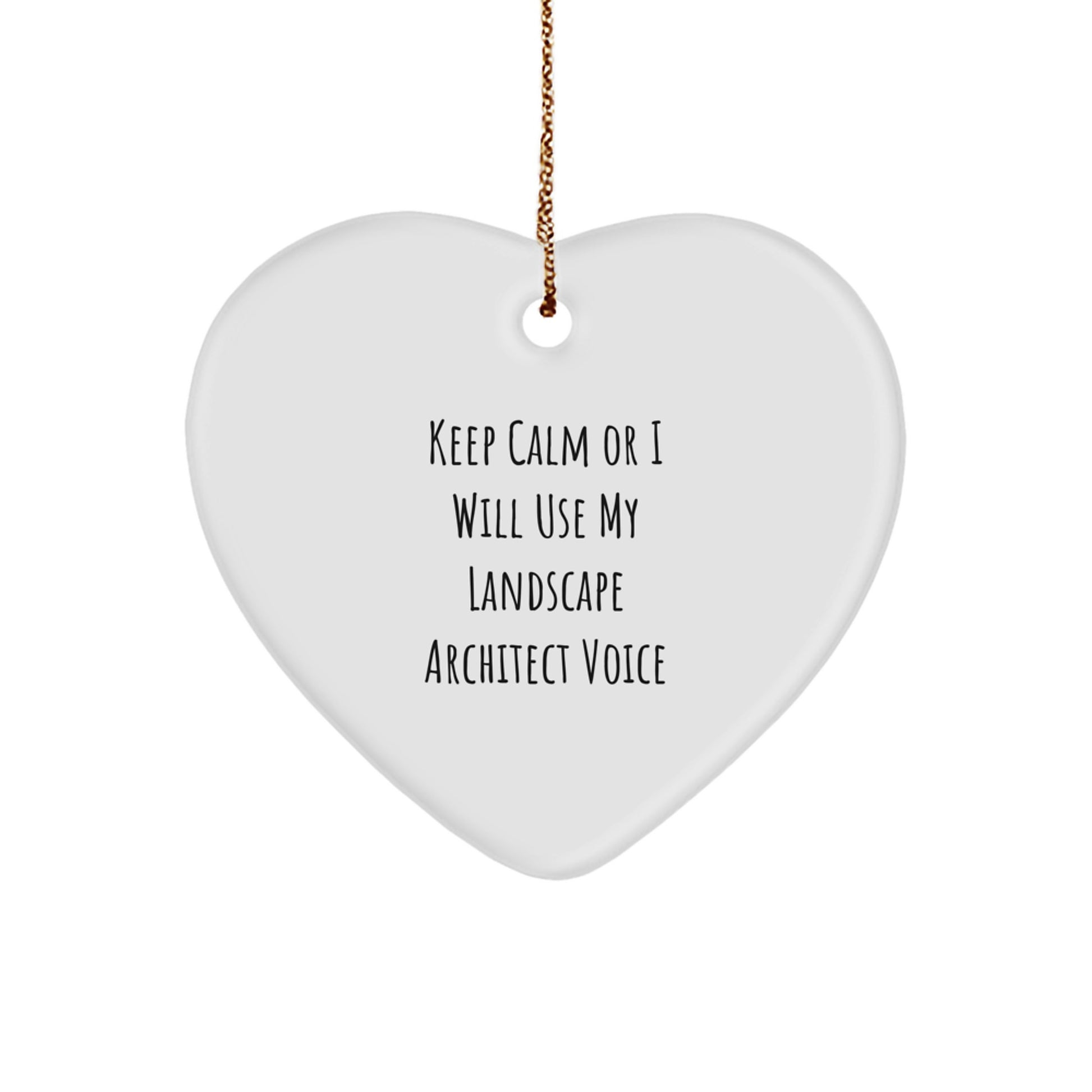 Funny Landscape Architect Gifts from Friends, Heart Ornament for Landscape Architect Men Women, Keep Calm Or I Will Use My Landscape Architect Voice Christmas - Image 1
