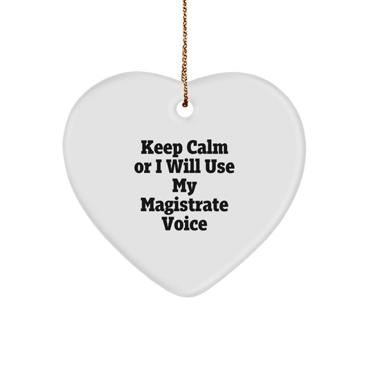 Funny Magistrate Gifts from Friends for Men Keep Calm Or I Will Use My Magistrate Voice Heart Ornament Christmas Unique Gifts - Image 1