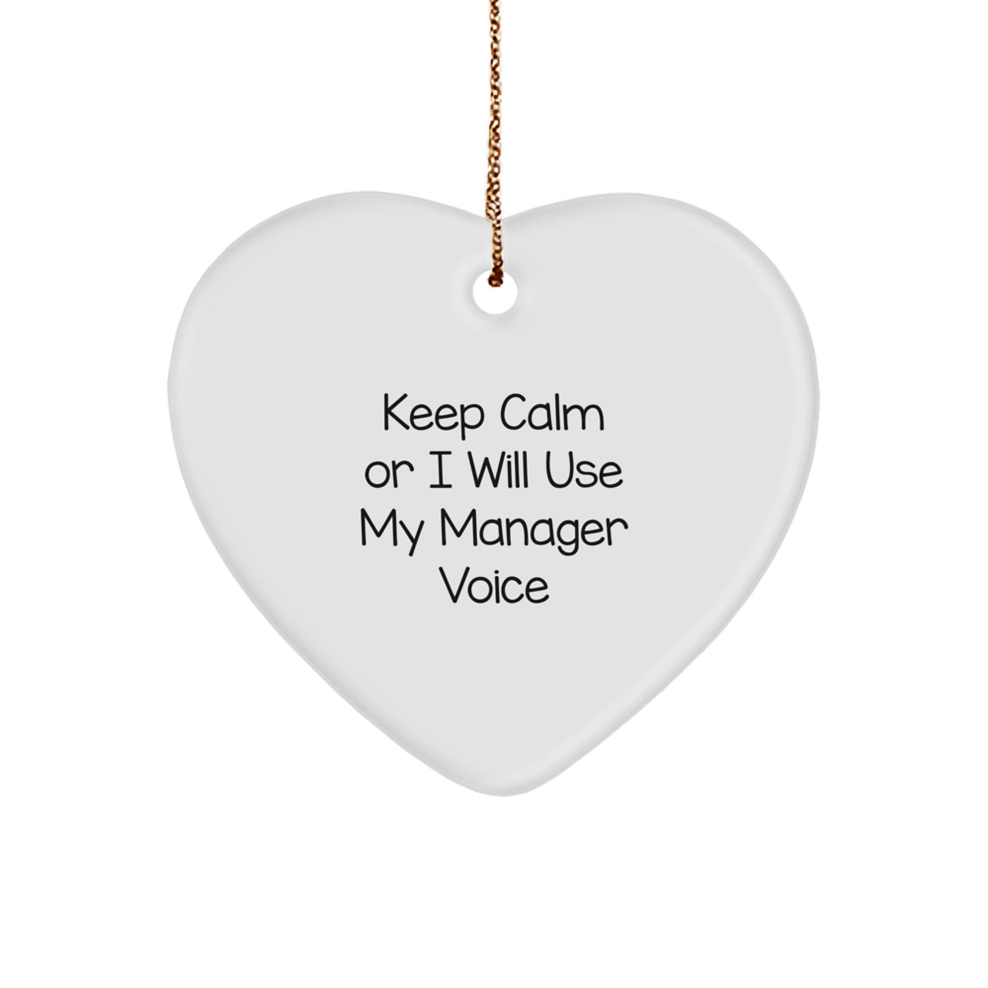Funny Manager Christmas Unique Gifts from Friends for Men Keep Calm Or I Will Use My Manager Voice Heart Ornament - Image 1