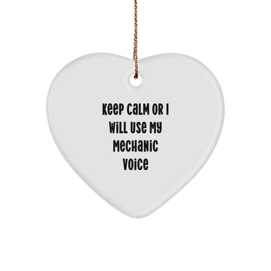 Funny Mechanic Gifts from Friends for Mechanic Lovers Heart Ornament Keep Calm I Will Use My Mechanic Voice Christmas Unique Gifts - Image 1