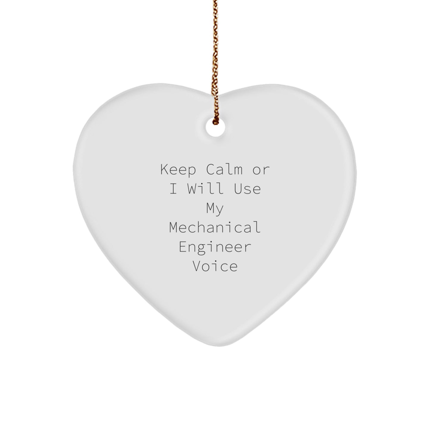 Funny Mechanical Engineer Gifts from Family, Heart Ornament, 'Keep Calm Or I Will Use My Mechanical Engineer Voice' Christmas Unique - Image 1