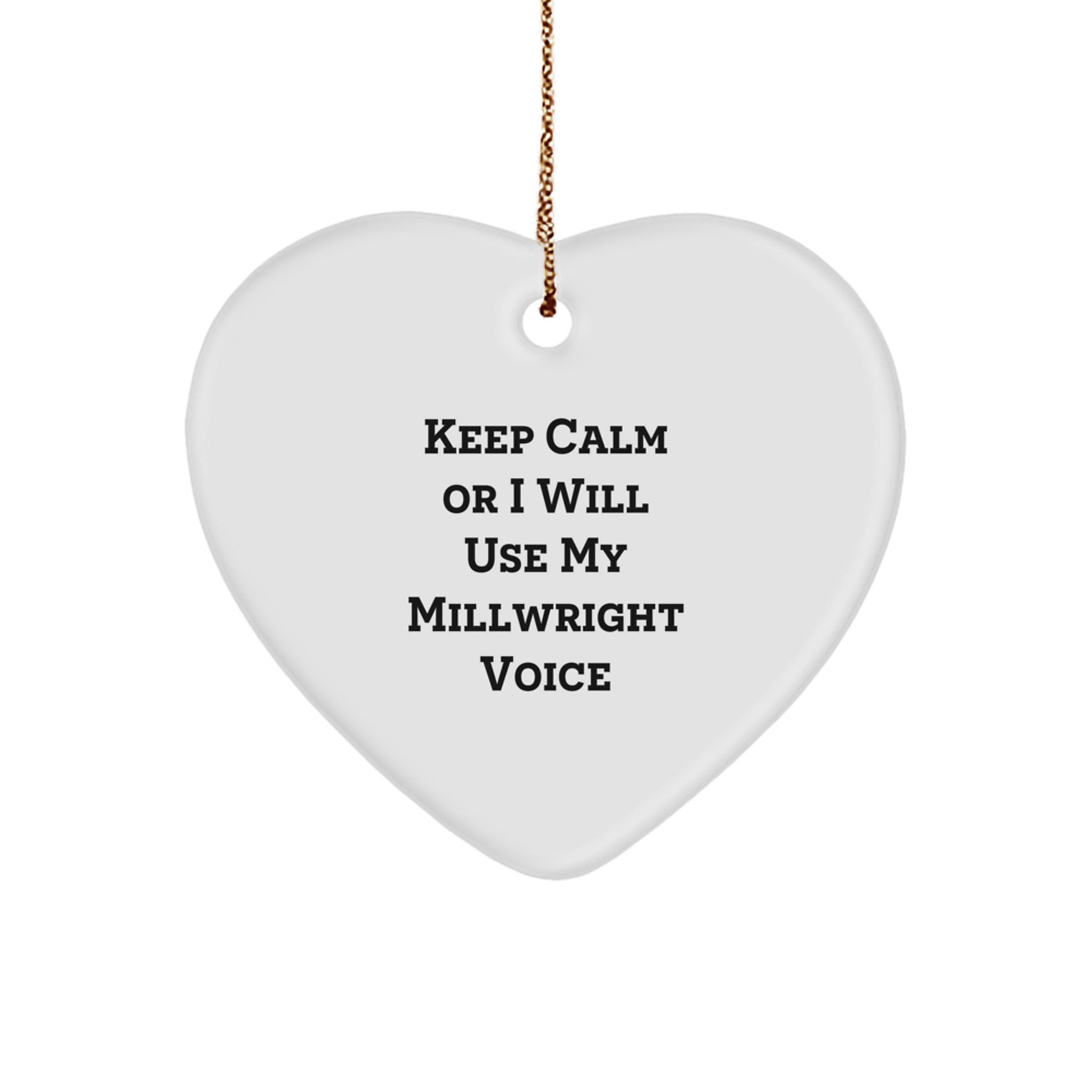 Funny Millwright Gifts for Men, Millwright Heart Ornament with Keep Calm Or I Will Use My Millwright Voice - Gifts from Men to Friends, Family, Coworkers - Unique Christmas Unique Gifts - Image 1