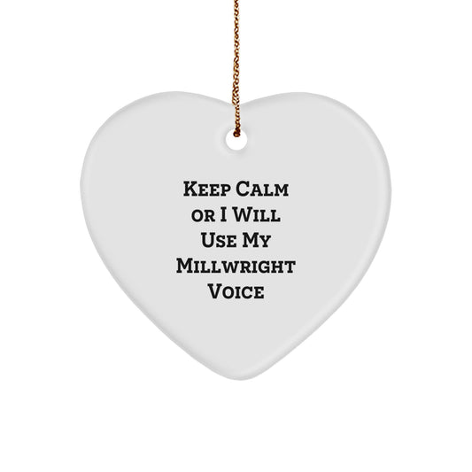 Funny Millwright Gifts for Men, Millwright Heart Ornament with Keep Calm Or I Will Use My Millwright Voice - Gifts from Men to Friends, Family, Coworkers - Unique Christmas Unique Gifts - Image 1
