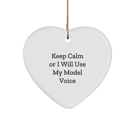 Funny Model Heart Ornament Gifts for Model Enthusiasts from Friends, Unique Christmas Unique Gifts for Men or Women, Keep Calm or I Will Use My Model Voice - Image 1