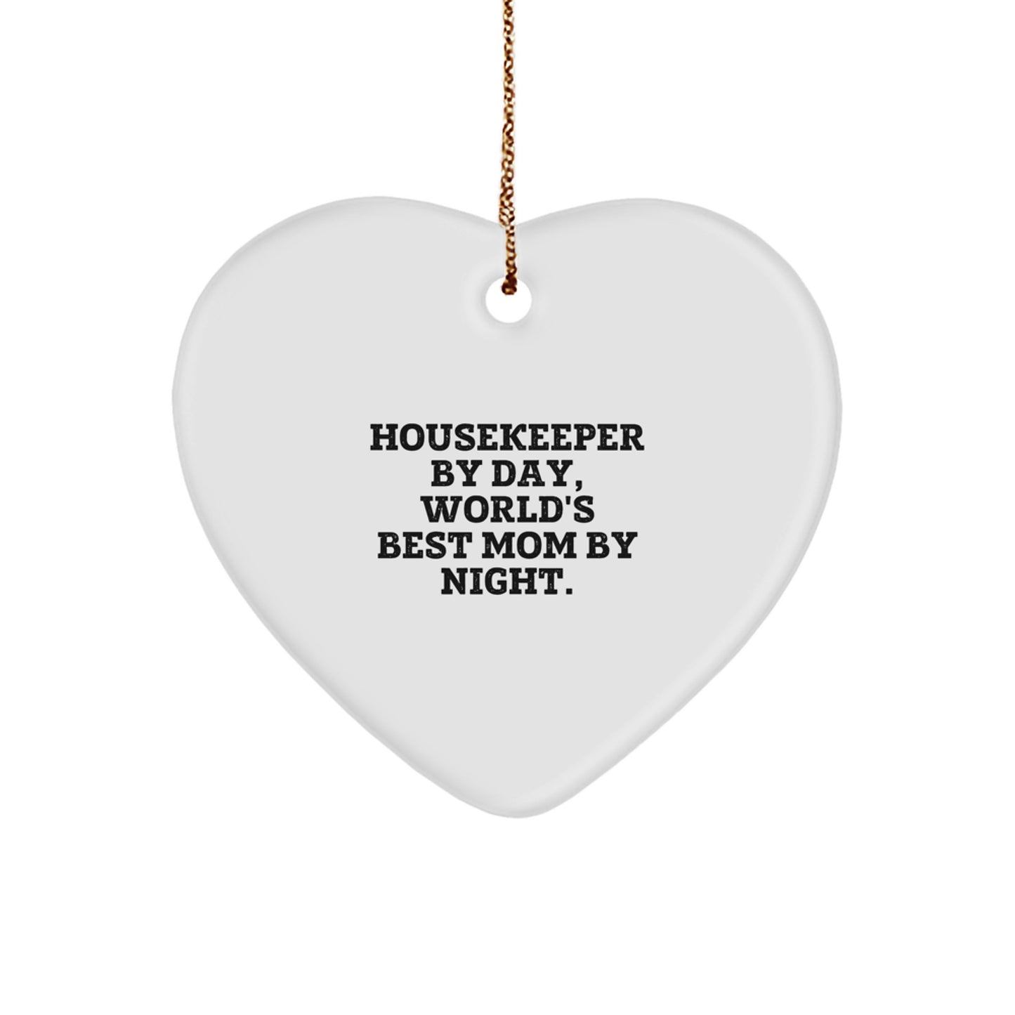 Funny Housekeeper Heart Ornament Gifts from Friends for Housekeeper By Day, World's Best Mom By Night. - Image 1