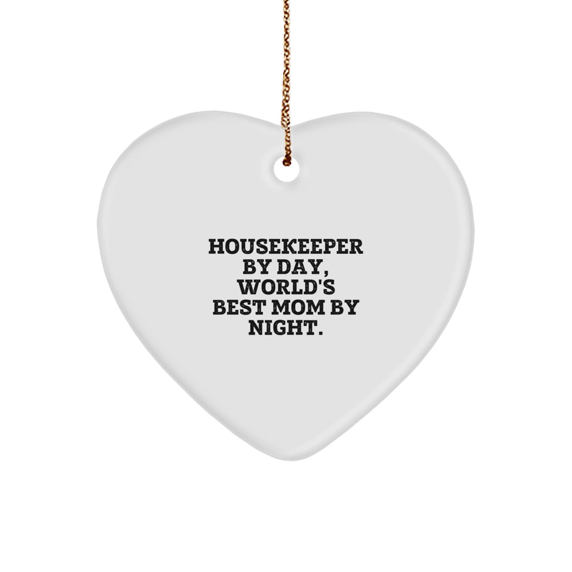Funny Housekeeper Heart Ornament Gifts from Friends for Housekeeper By Day, World's Best Mom By Night. - Image 1