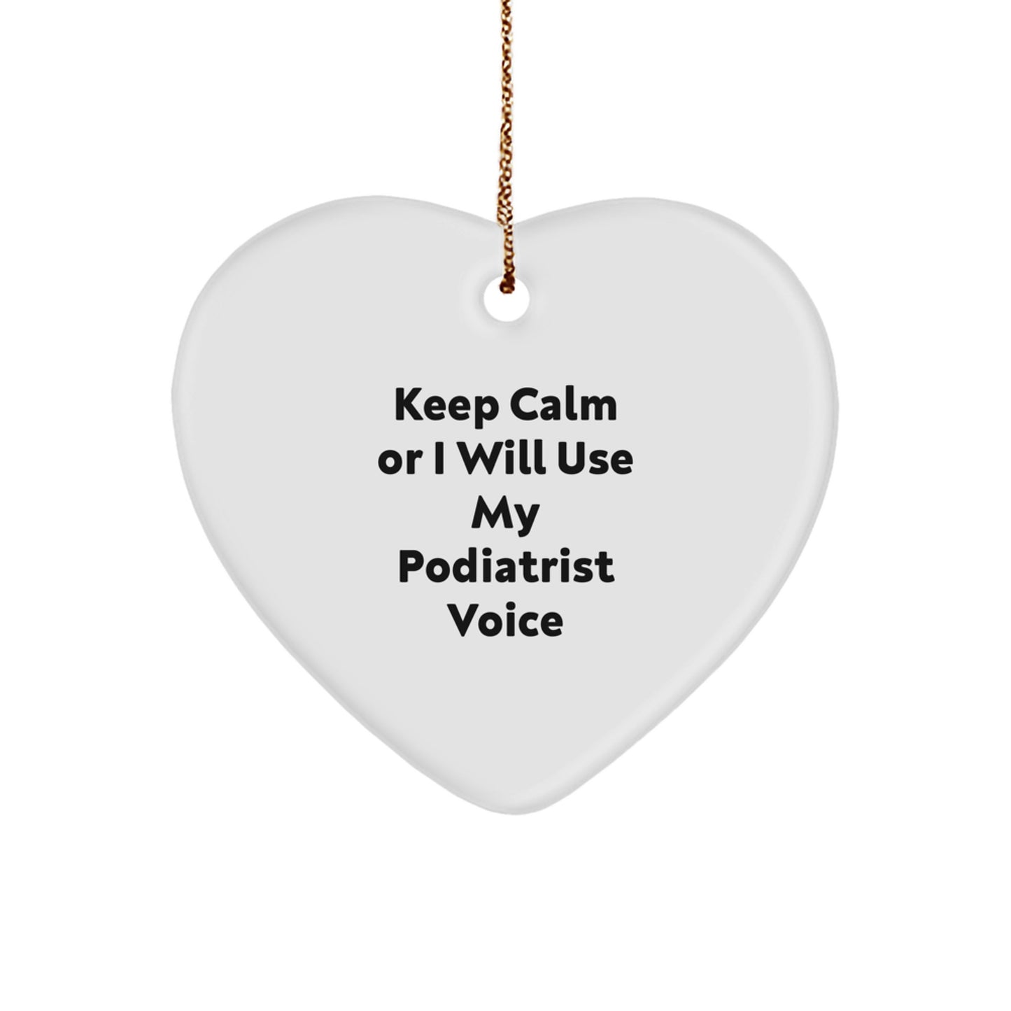 Funny Podiatrist Gifts from Friends, Christmas Unique Gifts for Podiatrist Men, Heart Ornament Keep Calm Or I Will Use My Podiatrist Voice - Image 1