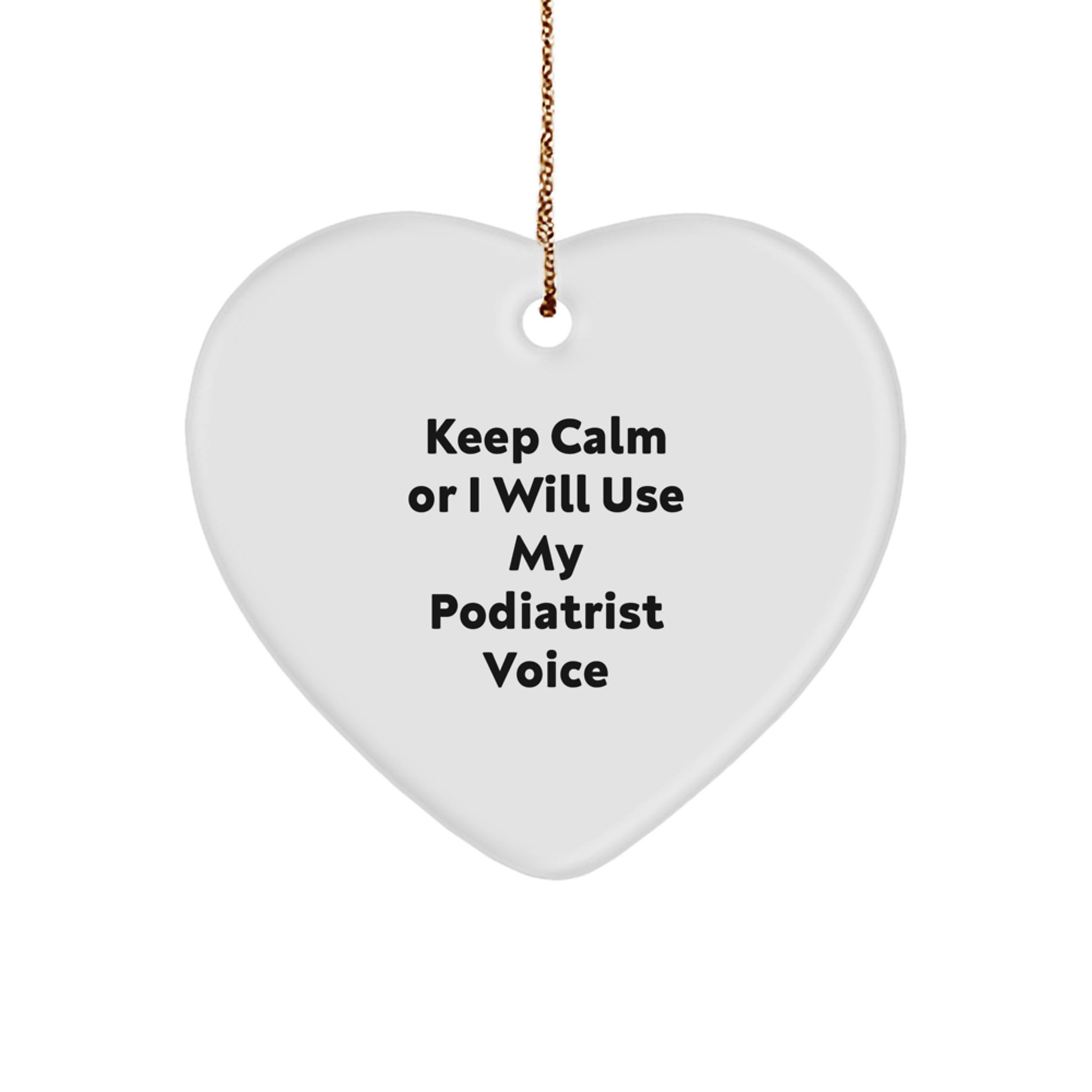 Funny Podiatrist Gifts from Friends, Christmas Unique Gifts for Podiatrist Men, Heart Ornament Keep Calm Or I Will Use My Podiatrist Voice - Image 1