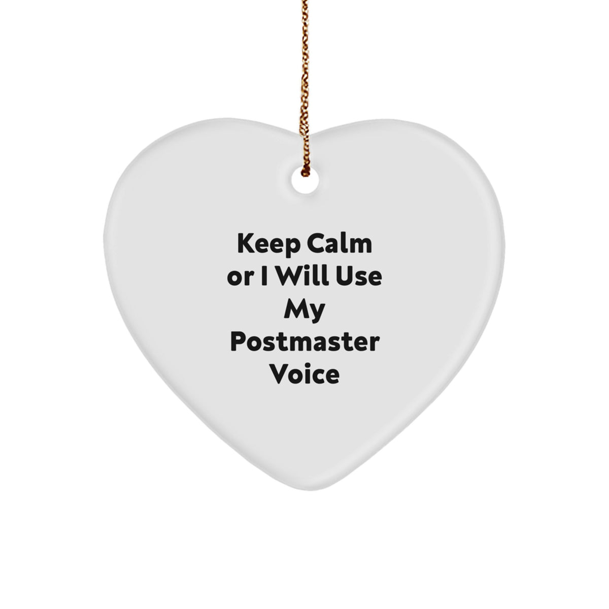 Christmas Gift Heart Ornament for Her – Postmaster Keep Calm Or I Will - Image 1