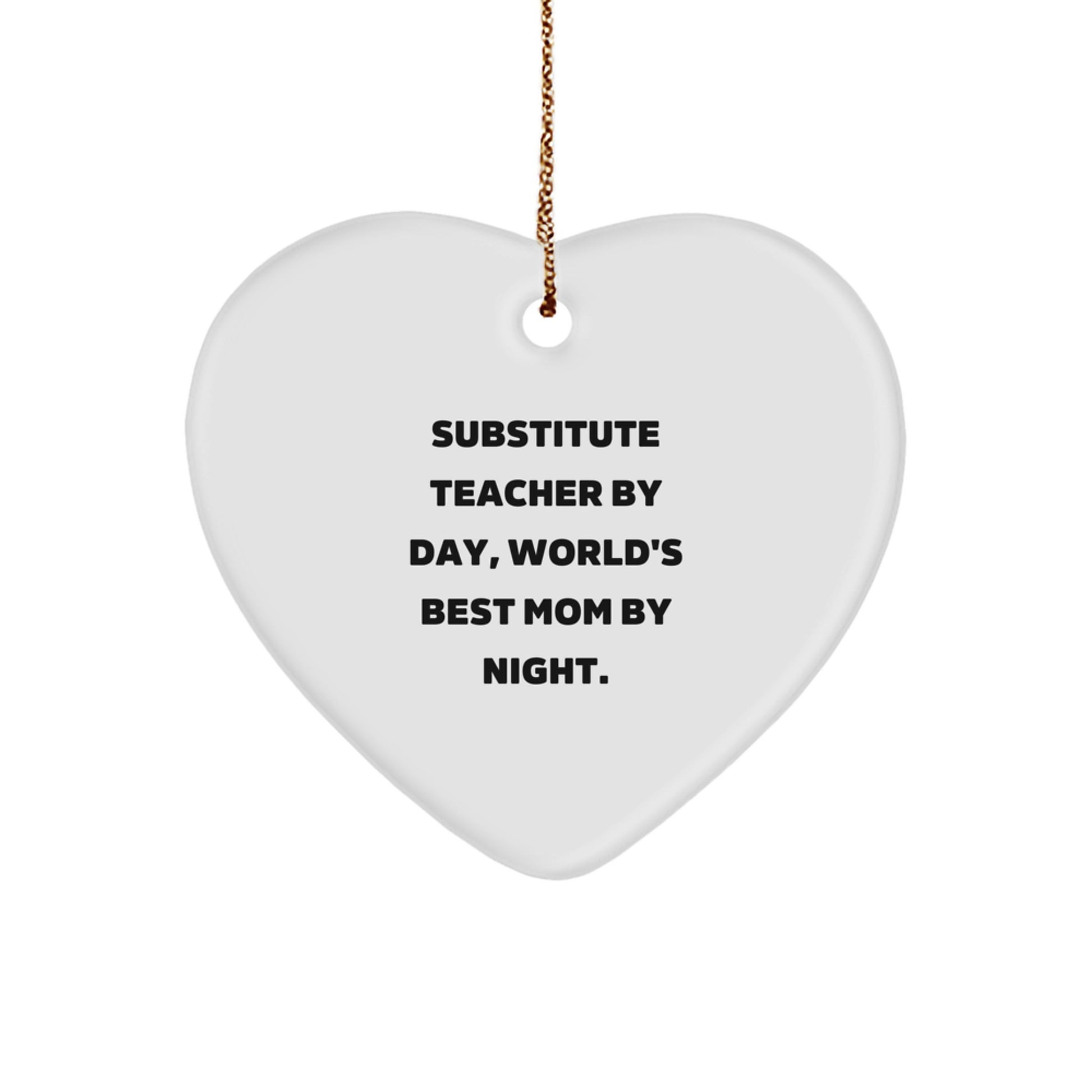 Funny Substitute Teacher Gifts from Men - Heart Ornament for Substitute Teacher by Day - Cute Christmas Unique Gifts for Substitute Teacher, World's Best Mom - Image 1