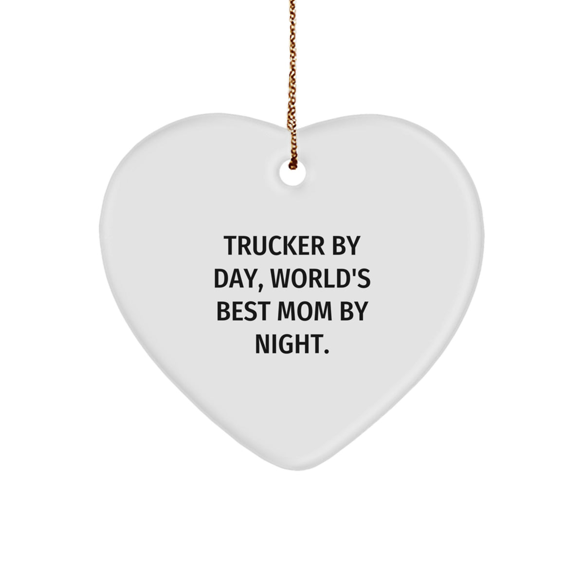 Funny Trucker Gifts from Friends, Heart Ornament for Trucker By Day, World's Best Mom By Night. Christmas Unique Gifts for Him - Image 1