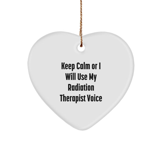 Funny Radiation Therapist Heart Ornament Gifts from Friends for Radiation Therapist, Keep Calm Or I Will Use My Radiation Therapist Voice, Heart Shaped Ornament for Christmas Unique Gifts - Image 1