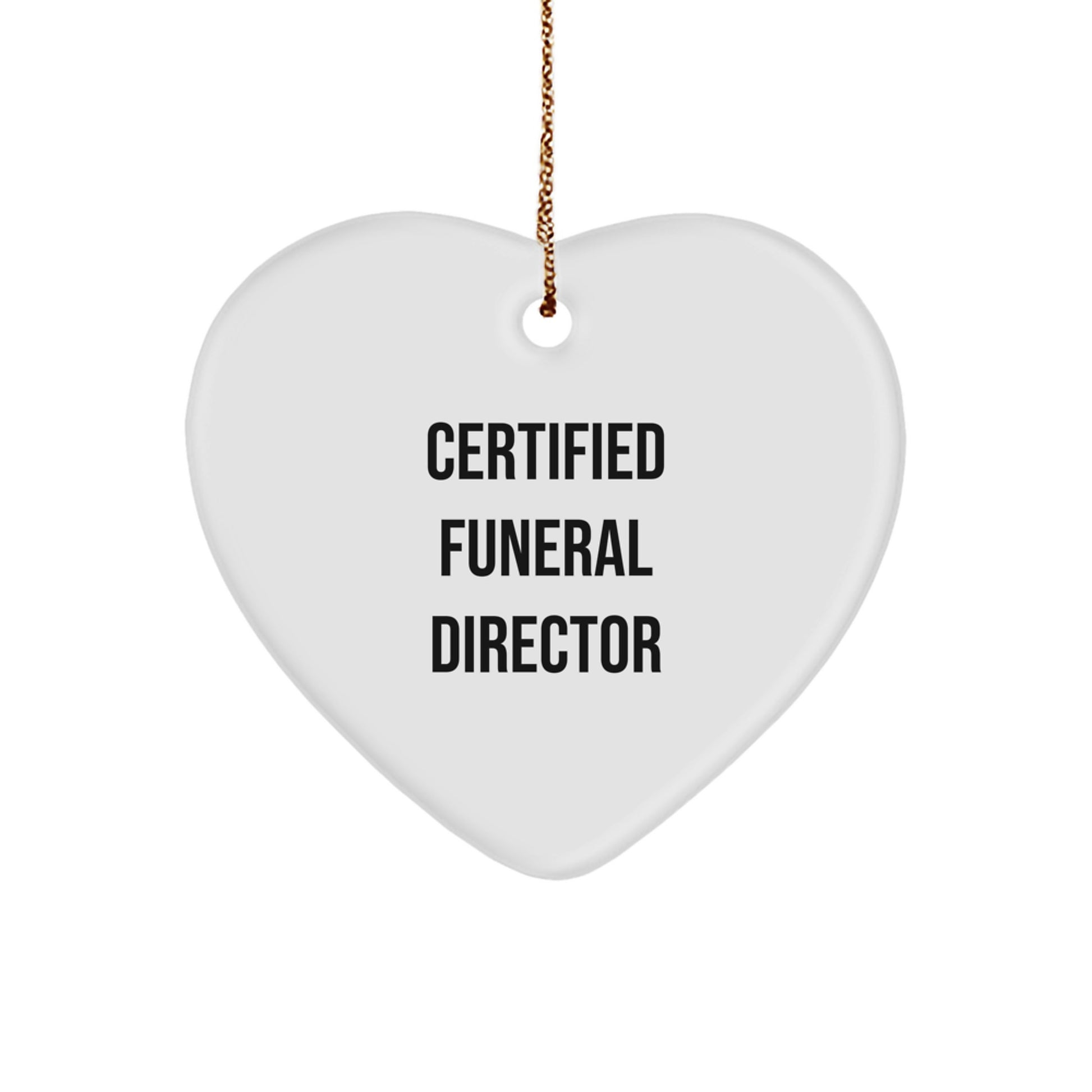 Certified Funeral Director Gifts from Friends - Heart Ornament for Funeral Director Men Women - Funny Quote - Christmas Unique Gifts - Image 1