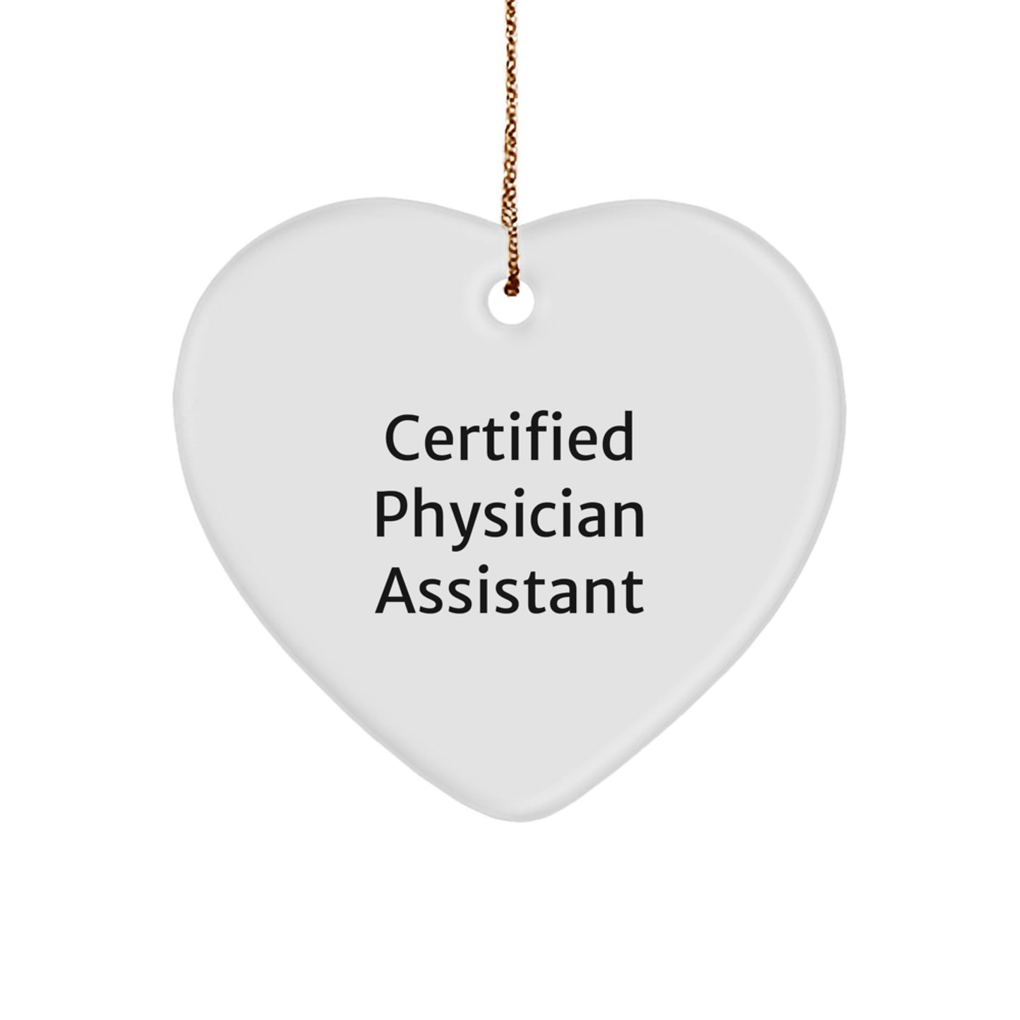 Funny Quote Gifts from Men to Women for Physician Assistant Christmas Unique Gifts - Heart Ornament, Certified Physician Assistant, Physician Assistant Gifts - Image 1