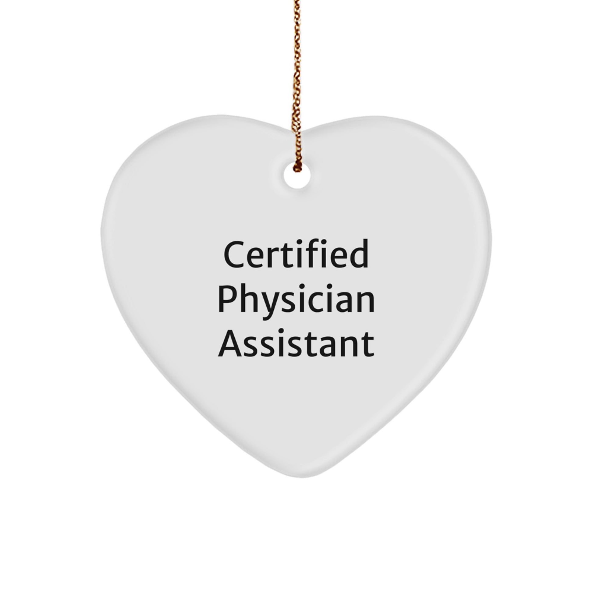 Funny Quote Gifts from Men to Women for Physician Assistant Christmas Unique Gifts - Heart Ornament, Certified Physician Assistant, Physician Assistant Gifts - Image 1