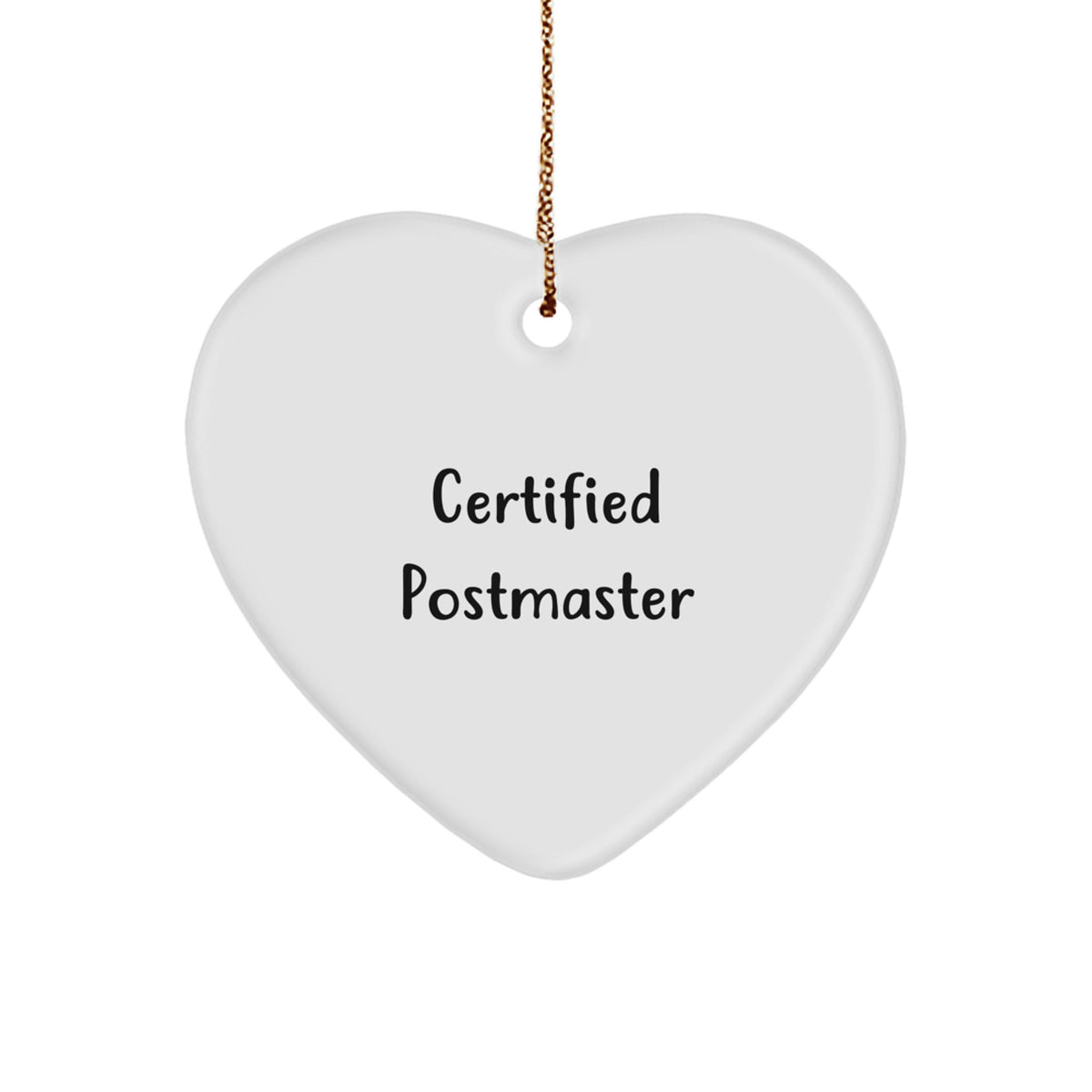 Funny Postmaster Gifts from Friends for Christmas Unique Gifts - Heart Ornament with Certified Postmaster Quote - Image 1