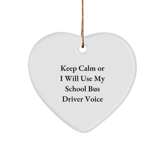 Funny School Bus Driver Gifts from Friends for Christmas Unique Gifts - 'Keep Calm Or I Will Use My School Bus Driver Voice' Heart Ornament - Image 1