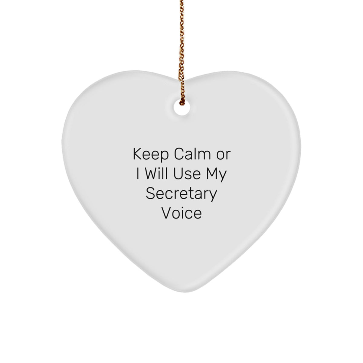 Funny Secretary Gifts - Keep Calm Or I Will Use My Secretary Voice Heart Ornament, Christmas Unique Gifts from Friends for Secretary, White Heart Shaped Ornament - Image 1