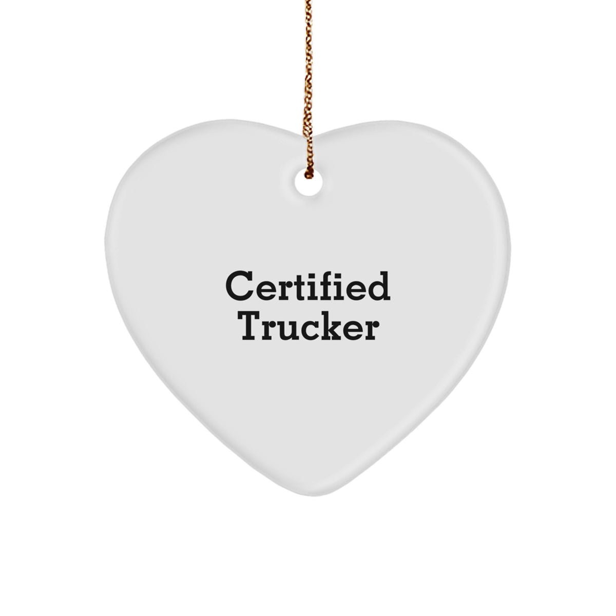 Funny Trucker Heart Ornament Gifts from Men to Friends, Certified Trucker Christmas Unique Gifts for Trucker Enthusiasts - Image 1