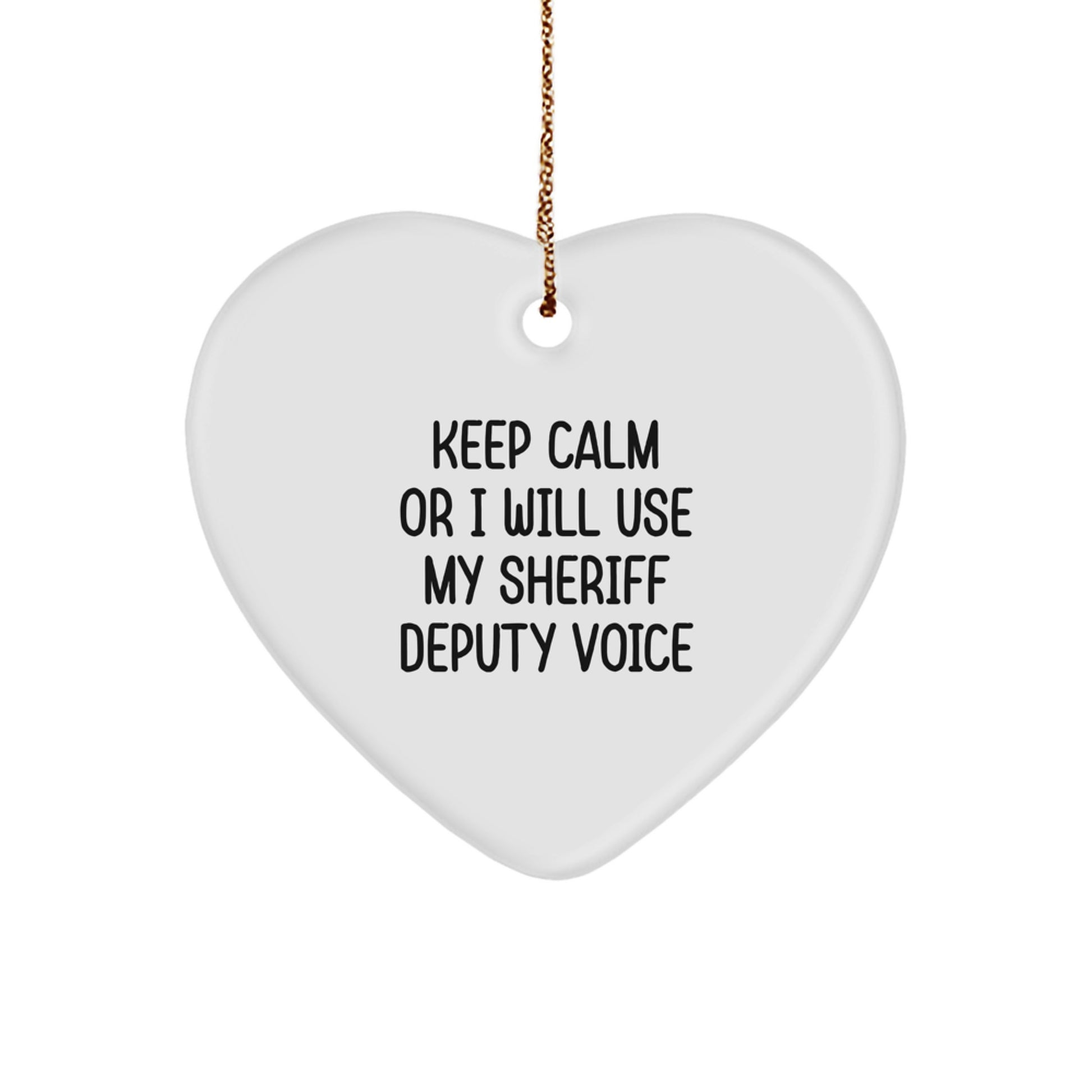 Funny Sheriff Deputy Gifts from Men for Sheriff Deputy, Heart Ornament Keepsake, Christmas Unique Gifts, Sheriff Deputy Heart Ornament, Keep Calm Or I Will Use My Sheriff Deputy Voice - Image 1