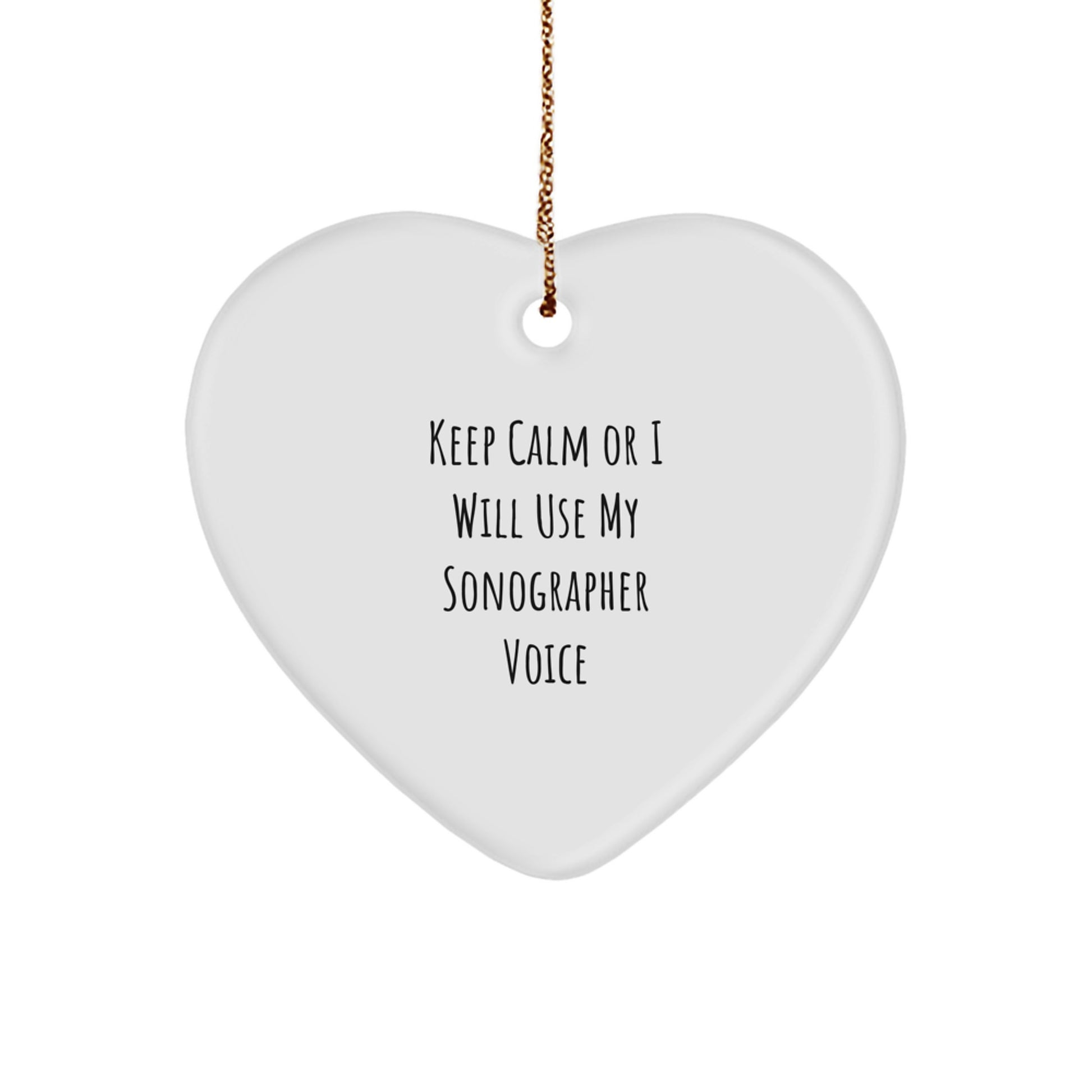 Funny Sonographer Gifts from Friends, Unique Heart Ornaments for Christmas, Keep Calm Or I Will Use My Sonographer Voice - Image 1