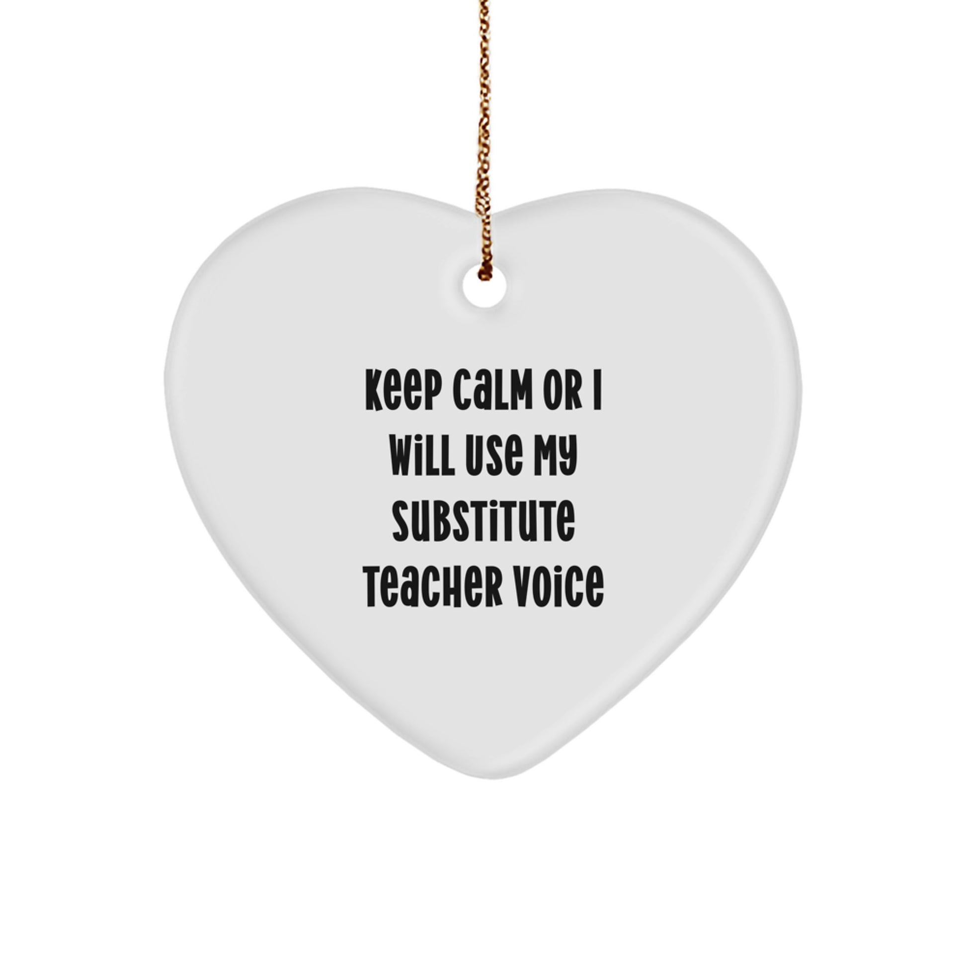 Funny Substitute Teacher Gifts, Heart Ornament, Keep Calm Or I Will Use My Substitute Teacher Voice, Christmas Unique Gifts from Family to Substitute Teacher, Teacher Heart Ornament - Image 1