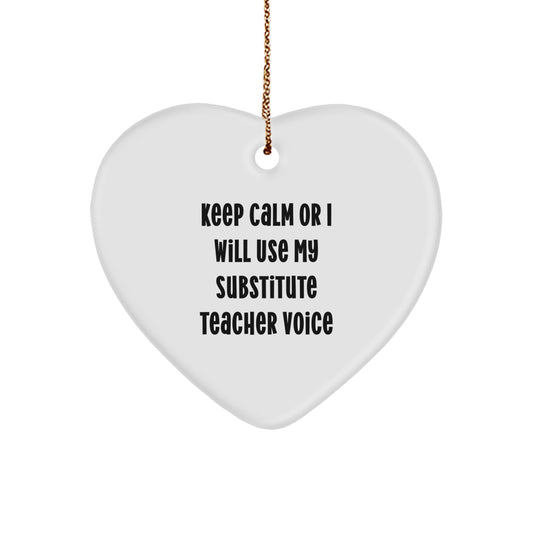 Funny Substitute Teacher Gifts, Heart Ornament, Keep Calm Or I Will Use My Substitute Teacher Voice, Christmas Unique Gifts from Family to Substitute Teacher, Teacher Heart Ornament - Image 1