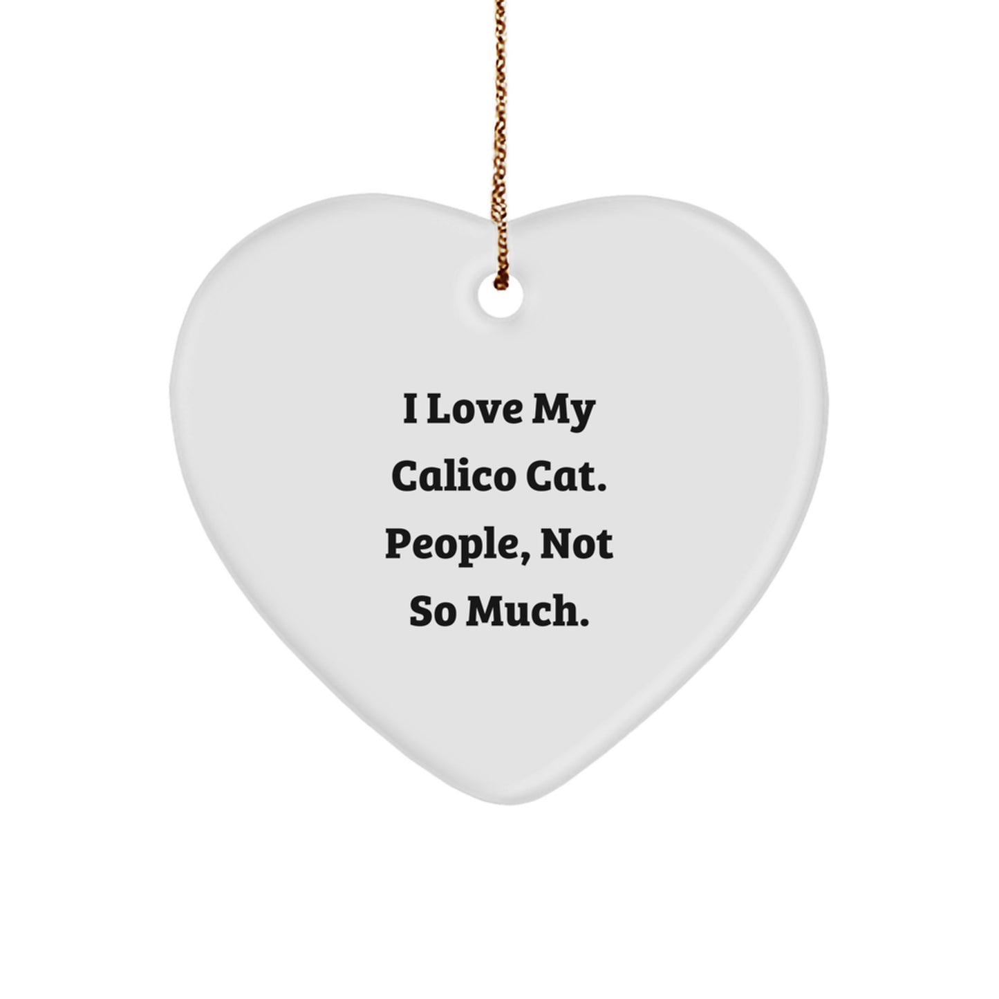 Calico Cat Heart Ornament, Funny Quote, Gifts from Family, Friends, or Coworkers for Christmas Unique Gifts - Image 1
