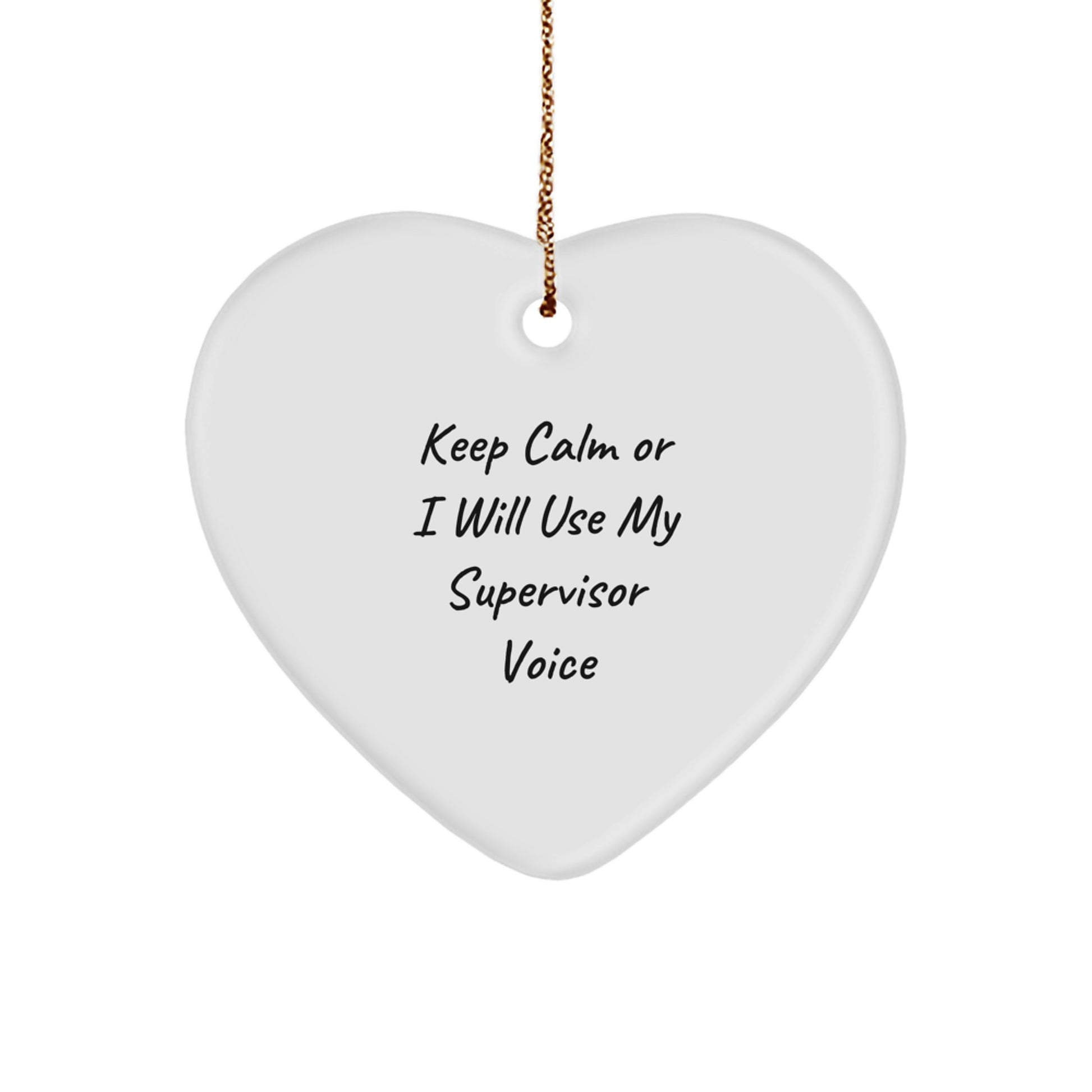 Funny Supervisor Gifts from Men to Women, Heart Ornament Keep Calm Or I Will Use My Supervisor Voice for Christmas Unique Gifts - Image 1