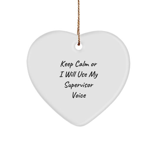 Funny Supervisor Gifts from Men to Women, Heart Ornament Keep Calm Or I Will Use My Supervisor Voice for Christmas Unique Gifts - Image 1