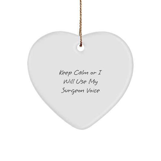 Funny Gifts from Men to Surgeons - Keep Calm Or I Will Use My Surgeon Voice Heart Ornament, Christmas Unique Gifts for Surgeon Friends, Coworkers, Family - Image 1