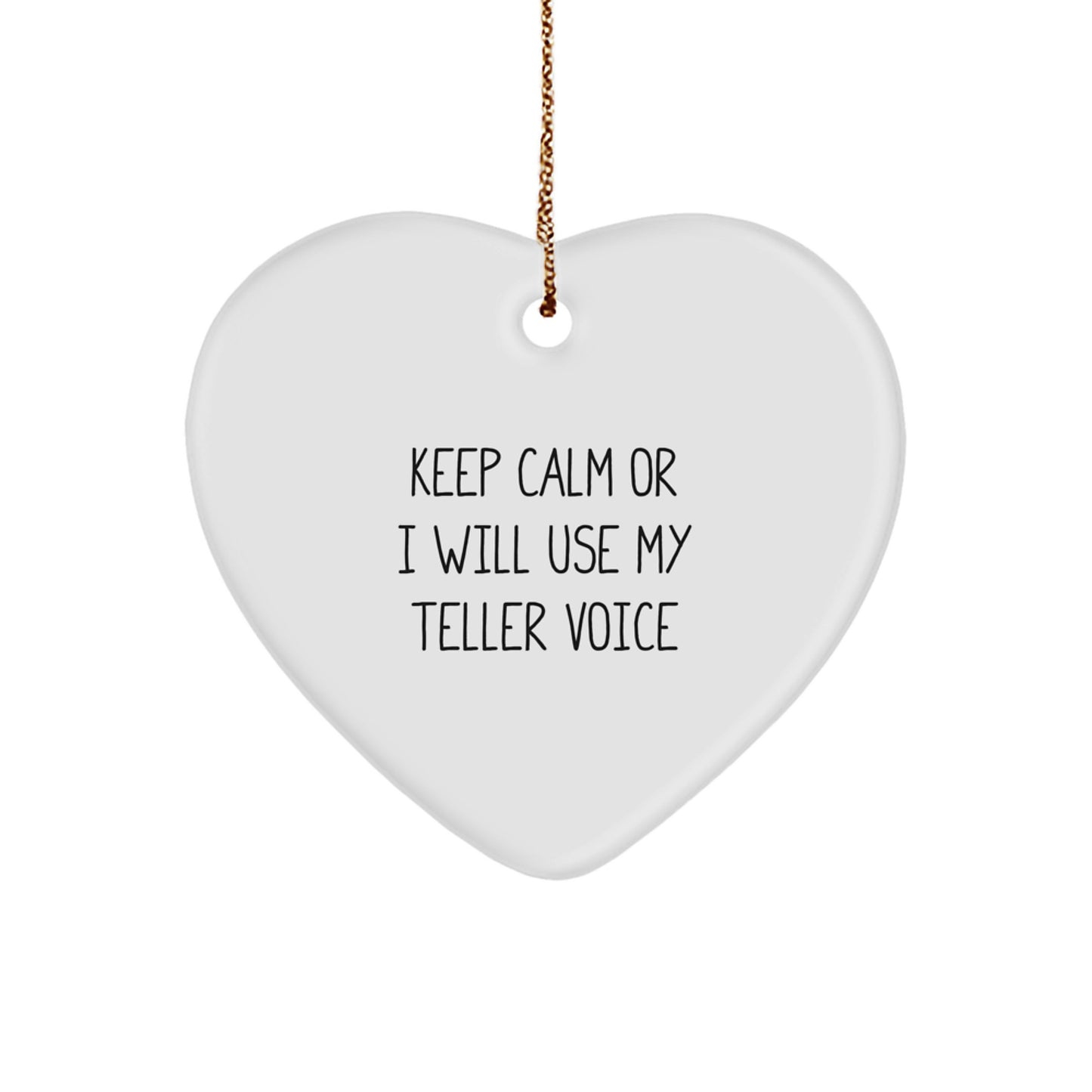 Funny Teller Gifts from Friends and Family, Heart Ornament for Christmas Unique Presents, Keep Calm Or I Will Use My Teller Voice - Image 1