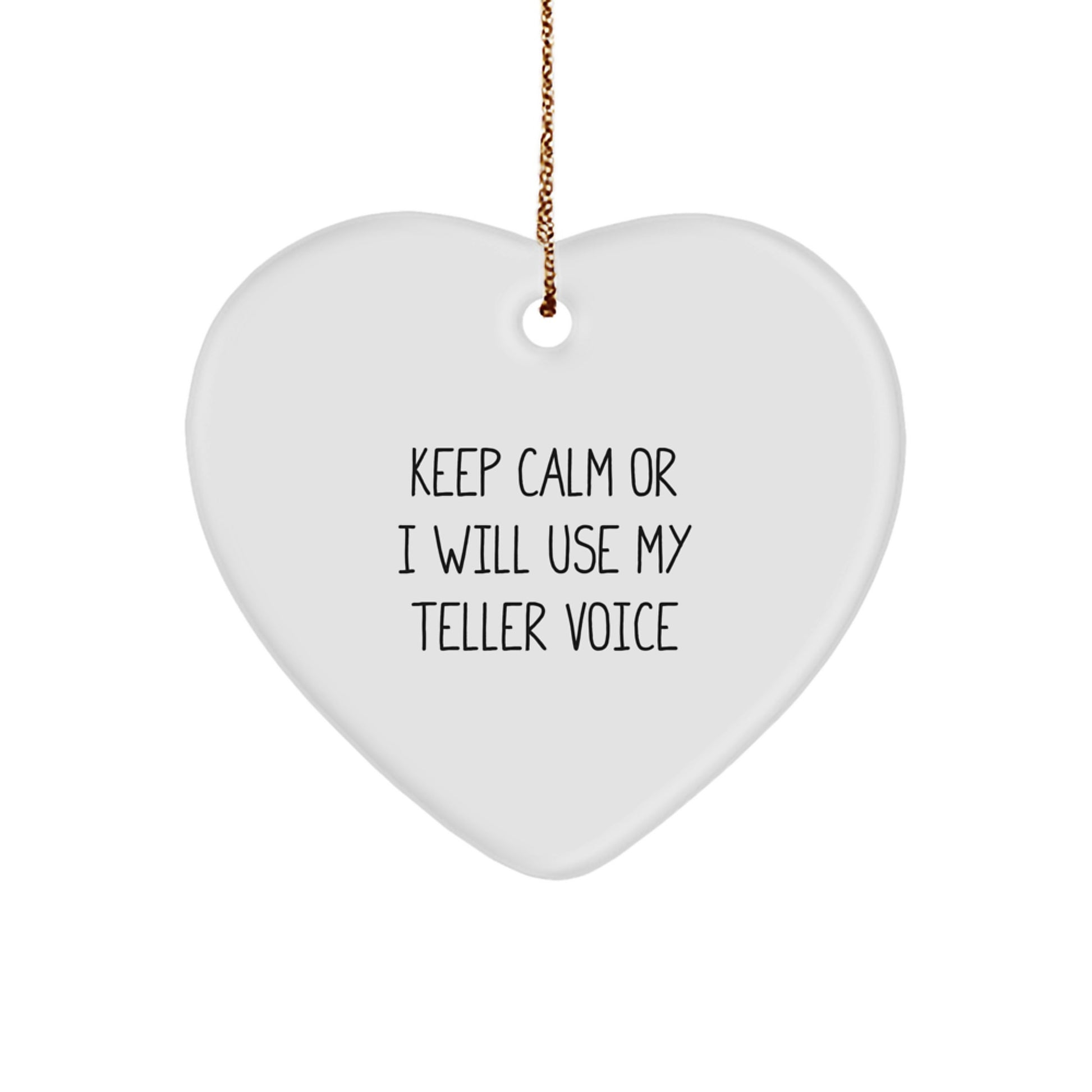 Funny Teller Gifts from Friends and Family, Heart Ornament for Christmas Unique Presents, Keep Calm Or I Will Use My Teller Voice - Image 1